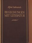 Alfred Antkowiak - Begegnungen mit Literatur [antikvár]