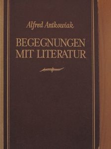 Alfred Antkowiak - Begegnungen mit Literatur [antikvár]