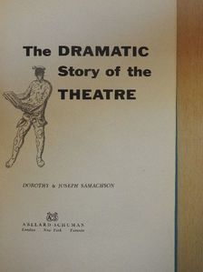 Dorothy Samachson - The Dramatic Story of the Theatre [antikvár]