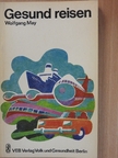 Wolfgang May - Gesund reisen [antikvár]