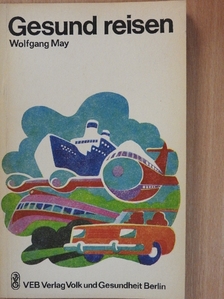 Wolfgang May - Gesund reisen [antikvár]