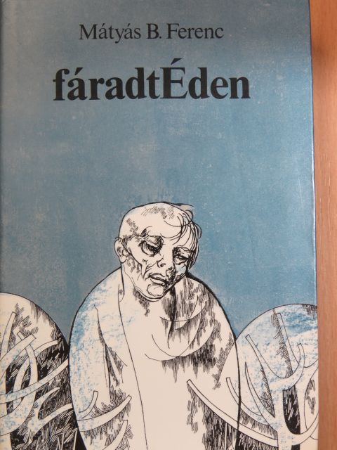 Mátyás B. Ferenc - fáradtÉden (dedikált példány) [antikvár]