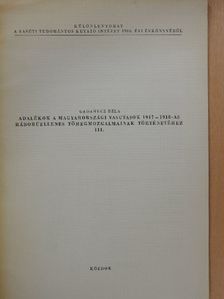 Gadanecz Béla - Adalékok a magyarországi vasutasok 1917-1918-as háborúellenes tömegmozgalmainak történetéhez III. (dedikált példány) [antikvár]