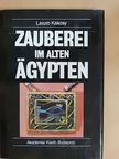 László Kákosy - Zauberei im alten Ägypten [antikvár]