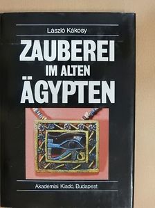 László Kákosy - Zauberei im alten Ägypten [antikvár]