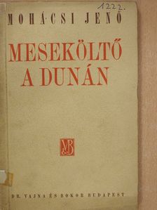 Mohácsi Jenő - Meseköltő a Dunán (dedikált példány) [antikvár]