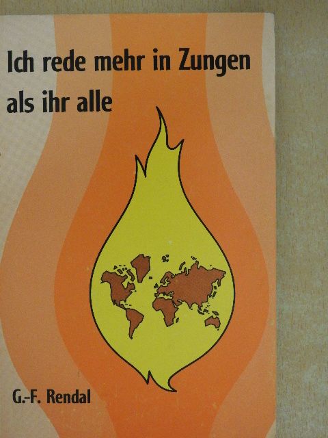 G.-F. Rendal - "Ich rede mehr in Zungen als ihr alle" [antikvár]