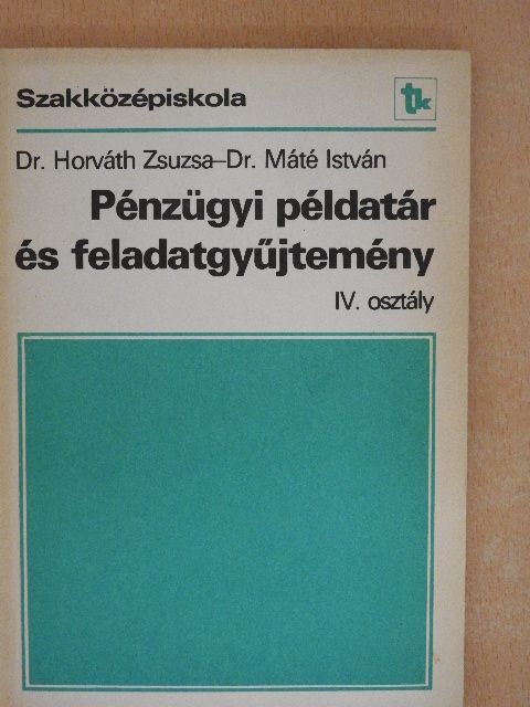 Dr. Horváth Zsuzsa - Pénzügyi példatár és feladatgyűjtemény [antikvár]