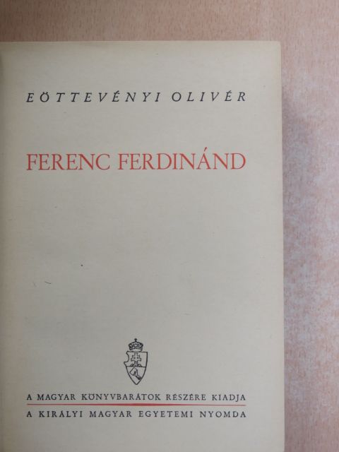 Eöttevényi Olivér - Ferenc Ferdinánd [antikvár]