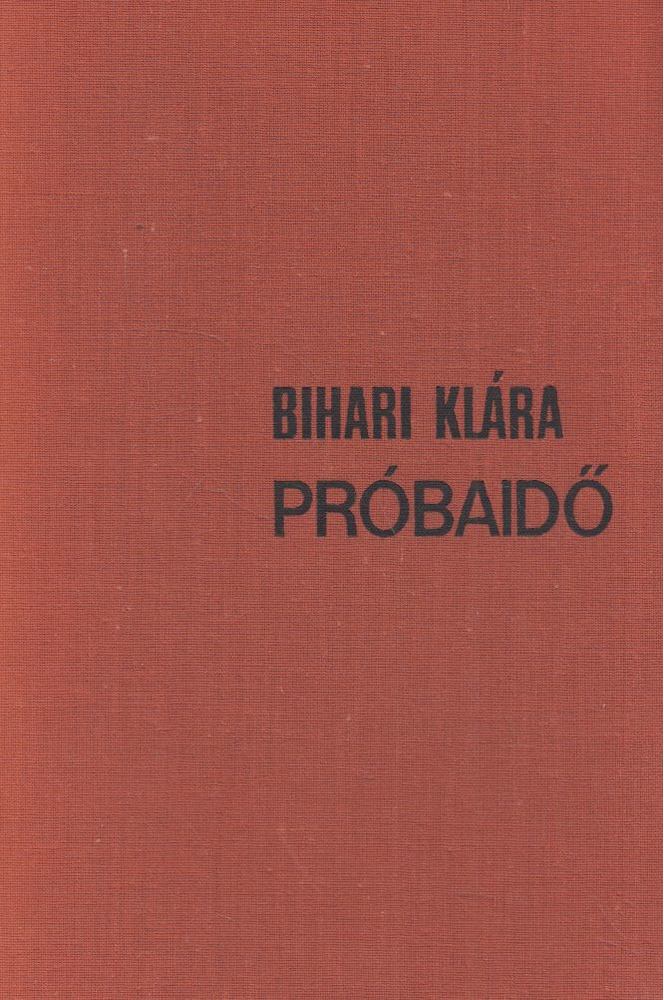 BIHARI KLÁRA - Próbaidő [antikvár]