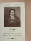 Heinrich Pestalozzi - Die Fabeln/Dichterisches aus dem Schweizerblatt/Sieben Tag bei Pfarrer Samuel [antikvár]
