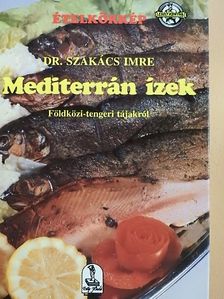 Dr. Szakács Imre - Mediterrán ízek [antikvár]
