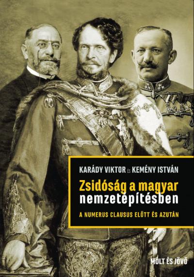 Karády Viktor-Kemény István - Zsidóság a magyar nemzetépítésben a numerus clausus előtt és azután