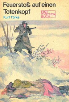 TÜRKE, KURT - Feuerstoß auf enen Totenkopf [antikvár]