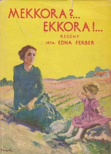 Ferber, Edna - Mekkora? Ekkora! [antikvár]