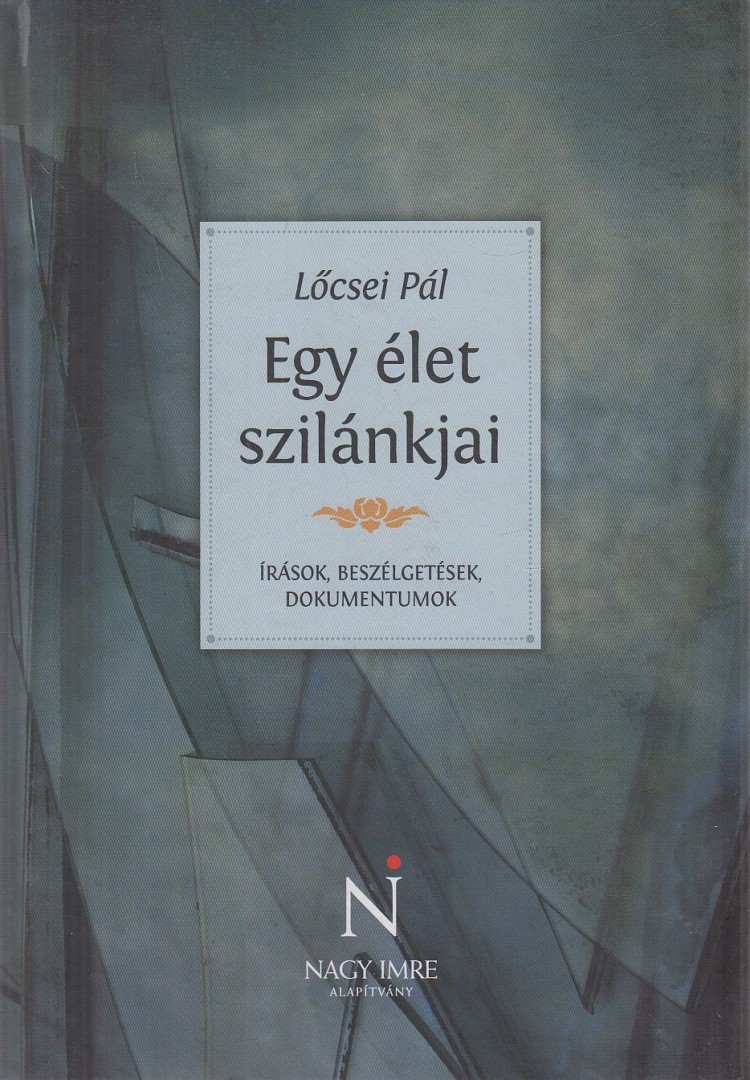 Lőcsei Pál, Szerk: Kende Éva - Egy élet szilánkjai (dedikált) [antikvár]