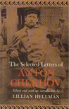 Chekhov, Anton, Lillian Hellman - The Selected Letters of Anton Chekhov (reprint) [antikvár]