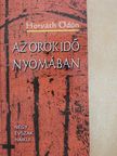 Horváth Ödön - Az örök idő nyomában (dedikált példány) [antikvár]