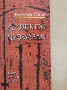 Horváth Ödön - Az örök idő nyomában (dedikált példány) [antikvár]