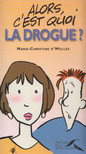 Marie-Christine d'Welles - Alors, c'est quoi la drogue? [antikvár]