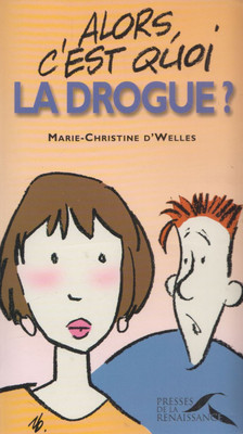 Marie-Christine d'Welles - Alors, c'est quoi la drogue? [antikvár]