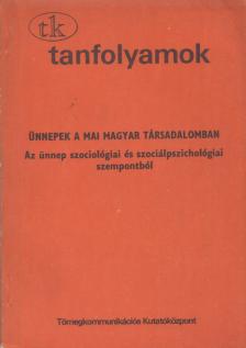 D. Hoffmann Márta, Szilágyi Erzsébet - Ünnepek a mai magyar társadalomban [antikvár]