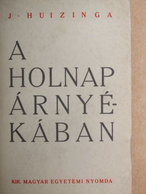 Johan Huizinga - A holnap árnyékában [antikvár]