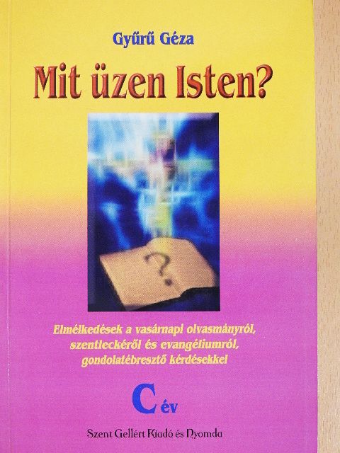 Gyűrű Géza - Mit üzen Isten? - C év [antikvár]