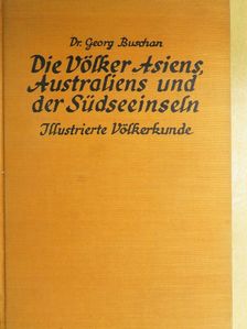 Dr. A. Byhan - Die Völker Asiens, Australiens und der Südseeinseln [antikvár]