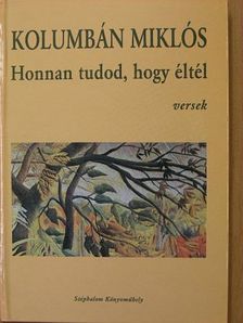Kolumbán Miklós - Honnan tudod, hogy éltél [antikvár]