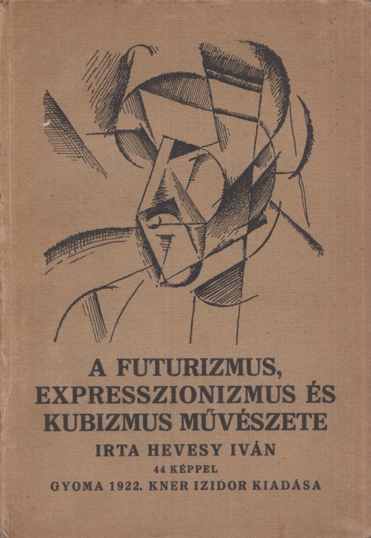 HEVESY IVÁN - A futurizmus, expresszionizmus és kubizmus művészete [antikvár]