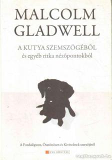 Malcolm Gladwell - A kutya szemszögéből [antikvár]
