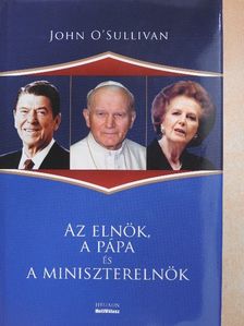 John O'Sullivan - Az elnök, a pápa és a miniszterelnök [antikvár]