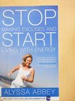 Alyssa Abbey - STOP making excuses and START living with energy [antikvár]