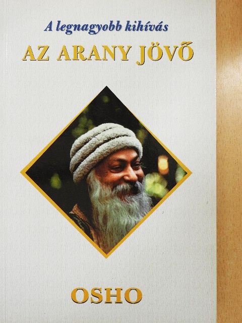 Osho - A legnagyobb kihívás: Az arany jövő [antikvár]