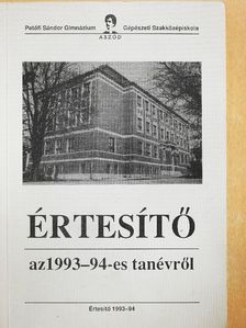 Frajna Miklós - Az Aszódi Petőfi Sándor Gimnázium és Gépészeti Szakközépiskola Értesítője az 1993-94-ös tanévről [antikvár]