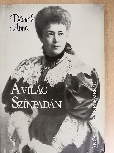 Dániel Anna - A világ színpadán [antikvár]