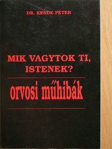 Dr. Kende Péter - Mik vagytok Ti, Istenek? [antikvár]
