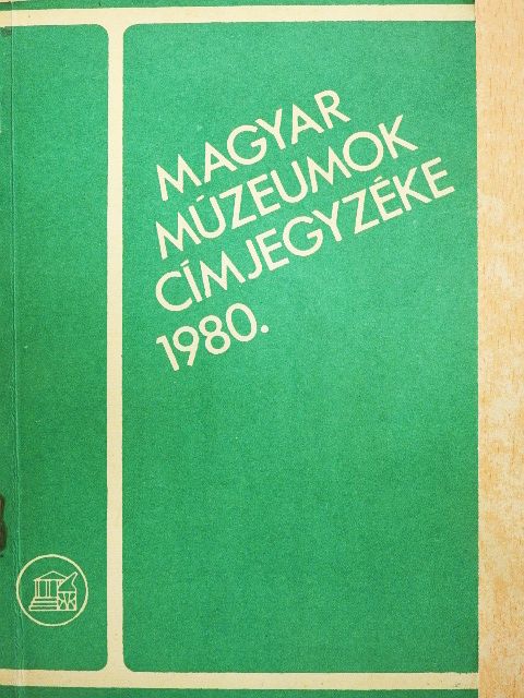 Magyar Múzeumok címjegyzéke 1980. [antikvár]