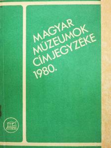 Magyar Múzeumok címjegyzéke 1980. [antikvár]