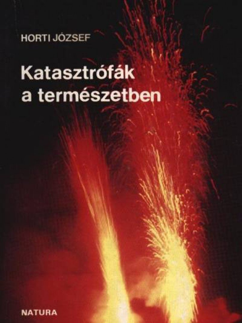 HORTI JÓZSEF - Katasztrófák a természetben [antikvár]