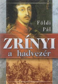 FÖLDI PÁL - Zrínyi a hadvezér [antikvár]