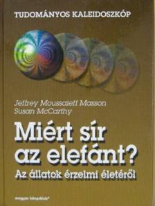 Jeffrey Moussaieff Masson - Miért sír az elefánt? [antikvár]