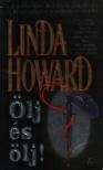 HOWARD, LINDA - Ölj és ölj! [antikvár]