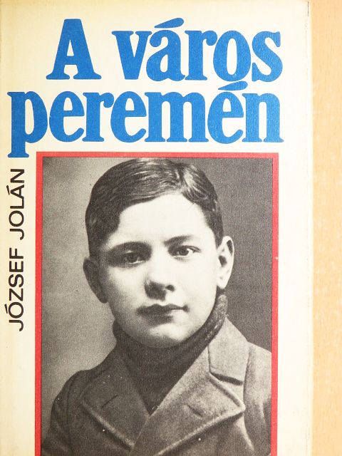 József Jolán - A város peremén [antikvár]