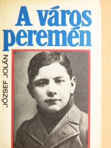 József Jolán - A város peremén [antikvár]