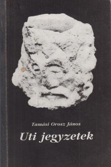 Tamási Orosz János - Uti jegyzetek (dedikált) [antikvár]