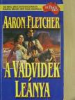 Aaron Fletcher - A vadvidék leánya [antikvár]