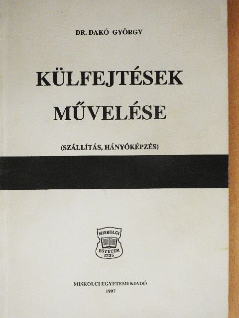 Dr. Dakó György - Külfejtések művelése [antikvár]