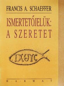 Francis A. Schaeffer - Ismertetőjelük: a szeretet [antikvár]